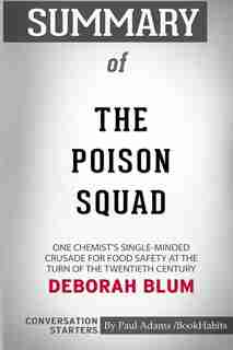 Summary of The Poison Squad by Deborah Blum: Conversation Starters by Paul Adams / BookHabits