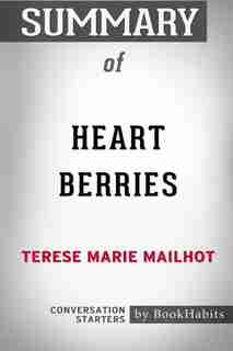 Summary of Heart Berries by Terese Marie Mailhot: Conversation Starters by BookHabits