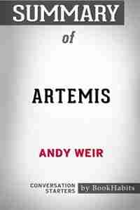 Summary of Artemis by Andy Weir: Conversation Starters by BookHabits