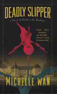Deadly Slipper: A Novel Of Death In The Dordogne by Michelle Wan