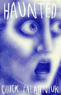 Haunted: A Novel by Chuck Palahniuk