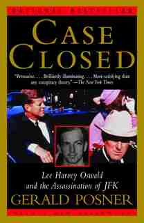 Case Closed: Lee Harvey Oswald And The Assassination Of Jfk by Gerald Posner