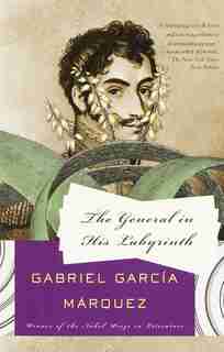 The General In His Labyrinth by Gabriel García Márquez