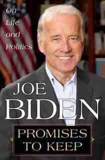 Promises to Keep: On Life And Politics by Joe Biden