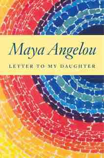 Letter To My Daughter de Maya Angelou
