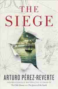 The Siege: A Novel by Arturo Perez-reverte