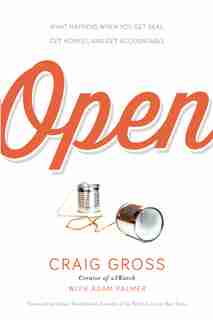Open: What Happens When You Get Real, Get Honest, And Get Accountable by Craig Gross