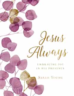 Jesus Always (large Text Cloth Botanical Cover): Embracing Joy In His Presence (with Full Scriptures) by Sarah Young