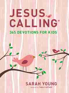 Jesus Calling: 365 Devotions For Kids (girls Edition) by Sarah Young