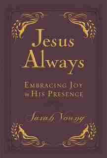 Jesus Always Small Deluxe: Embracing Joy In His Presence by Sarah Young
