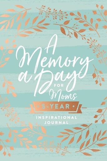 A Memory A Day For Moms: A Five-year Inspirational Journal by Thomas Nelson