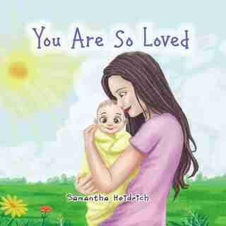 You Are So Loved by Samantha Heidrich