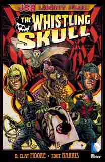 Jsa Liberty Files: The Whistling Skull by B. Clay Moore