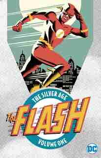 The Flash: The Silver Age Vol. 1 by Robert Kanigher