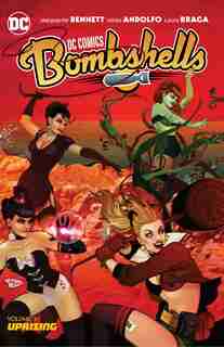 Dc Comics: Bombshells Vol. 3: Uprising by Marguerite Bennett