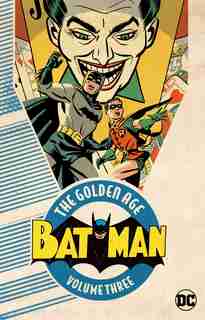 Batman: The Golden Age Vol. 3 by Bob Kane