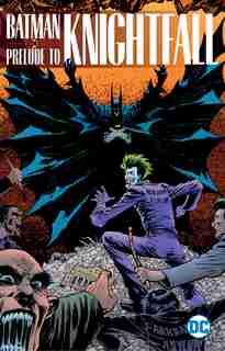 Batman: Prelude To Knightfall by Chuck Dixon