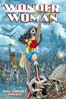 Wonder Woman By Phil Jimenez Omnibus by Phil Jimenez