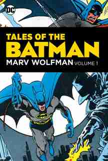 Tales Of The Batman: Marv Wolfman Volume 1 by Marv Wolfman