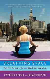 Breathing Space: Twelve Lessons For The Modern Woman by Katrina Repka
