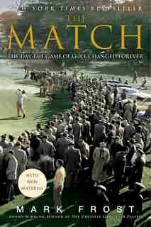 The Match: The Day The Game Of Golf Changed Forever by Mark Frost