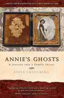 Annie's Ghosts: A Journey Into A Family Secret by Steve Luxenberg