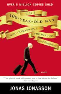 The 100-year-old Man Who Climbed Out The Window And Disappeared by Jonas Jonasson