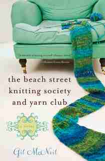 The Beach Street Knitting Society And Yarn Club by Gil Mcneil