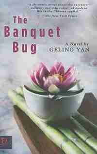 The Banquet Bug: A Novel by Geling Yan