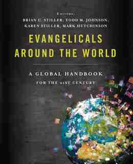Evangelicals Around The World: A Global Handbook For The 21st Century by Thomas Nelson