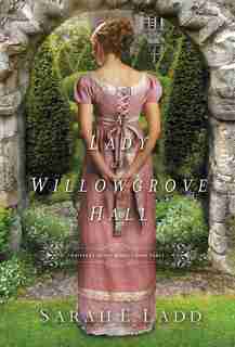 A Lady At Willowgrove Hall by Sarah E. Ladd