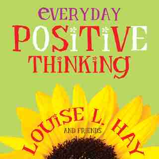 Everyday Positive Thinking by Louise Hay