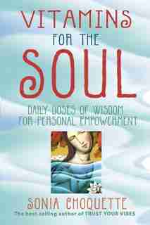 Vitamins For The Soul by Sonia Choquette