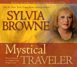 Mystical Traveler 3-CD: How to Advance to a Higher Level of Spirituality by Sylvia Browne