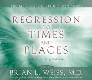Regression to Times and Places by Brian Weiss