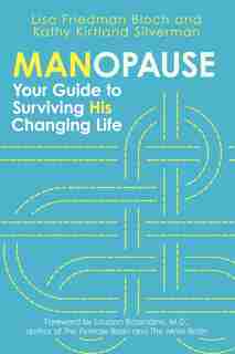Manopause: Your Guide to Surviving His Changing Life by Lisa Friedman Bloch