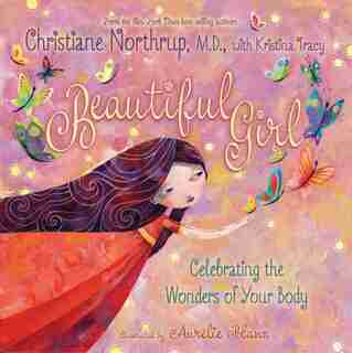 Beautiful Girl: Celebrating the Wonders of Your Body by Christiane Northrup