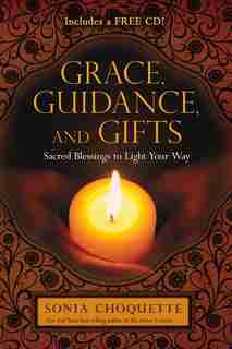 Grace, Guidance, And Gifts: Sacred Blessings to Light Your Way by Sonia Choquette