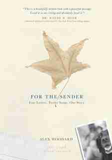 For The Sender: Four Letters. Twelve Songs. One Story. Includes CD by Alex Woodard