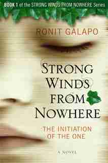 Strong Winds From Nowhere: The Initiation of the One by Ronit Galapo