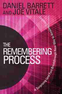 The Remembering Process: A Surprising (and Fun) Breakthrough New Way to Amazing Creativity by Daniel Barrett