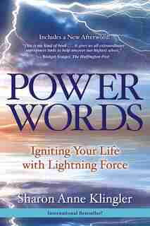 Power Words: Igniting Your Life with Lightning Force by Sharon Anne Klingler
