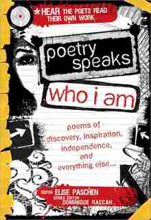 Poetry Speaks Who I Am: Poems Of Discovery, Inspiration, Independence, and Everything Else by Elise Paschen