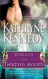 Beneath the Thirteen Moons by Kathryne Kennedy