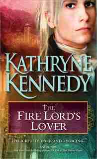 The Fire Lord's Lover: The Elven Lords, Book one by Kathryne Kennedy