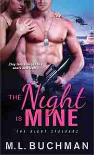 The Night Is Mine by M. L. Buchman