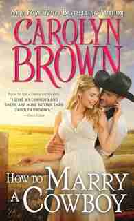 How to Marry a Cowboy by Carolyn Brown