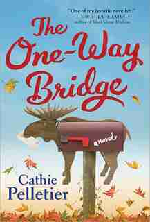 The One-way Bridge: A Novel by Cathie Pelletier