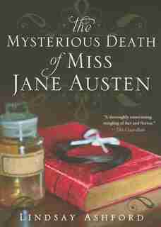 The Mysterious Death Of Miss Jane Austen by Lindsay Ashford