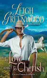 To Love and to Cherish: A Delightful And Intriguing Historical Western Romance by Leigh Greenwood